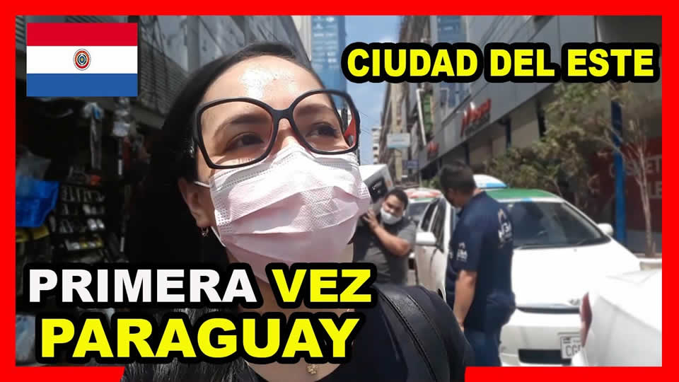 Primeras Impresiones en Ciudad del Este Paraguay